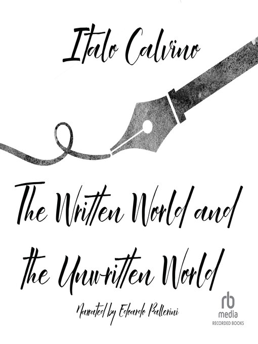 Title details for The Written World and the Unwritten World by Italo Calvino - Available